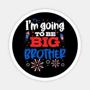 I'm Going To Be Brother 4th of July  Announcement Magnet